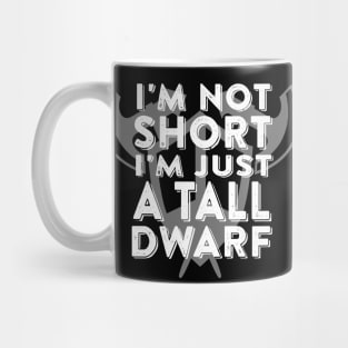 I'm Not Short I'm Just a Tall Dwarf Mug